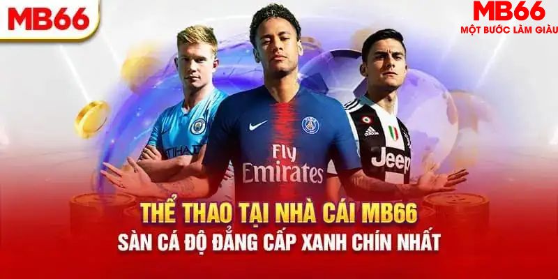 Nhiều sảnh game độc đáo tại thể thao MB66